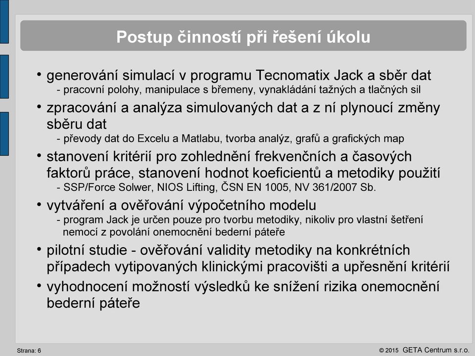 stanovení hodnot koeficientů a metodiky použití - SSP/Force Solwer, NIOS Lifting, ČSN EN 1005, NV 361/2007 Sb.