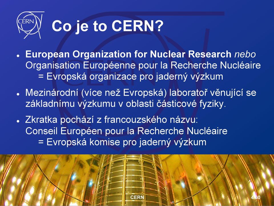 Nucléaire = Evropská organizace pro jaderný výzkum Mezinárodní (více než Evropská) laboratoř