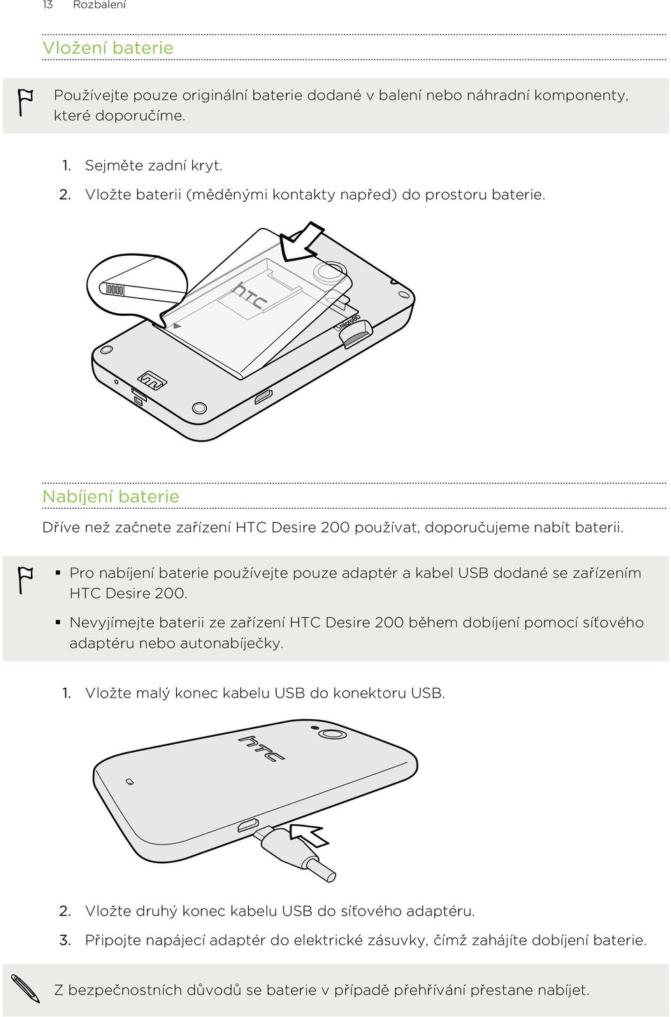 Pro nabíjení baterie používejte pouze adaptér a kabel USB dodané se zařízením HTC Desire 200.
