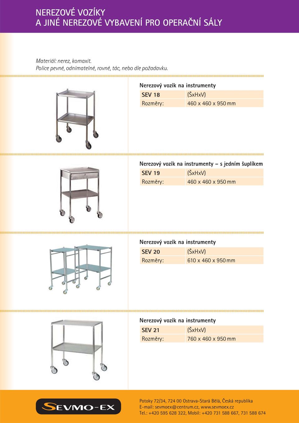 Nerezový vozík na instrumenty SEV 18 460 x 460 x 950 mm Nerezový vozík na instrumenty s jedním