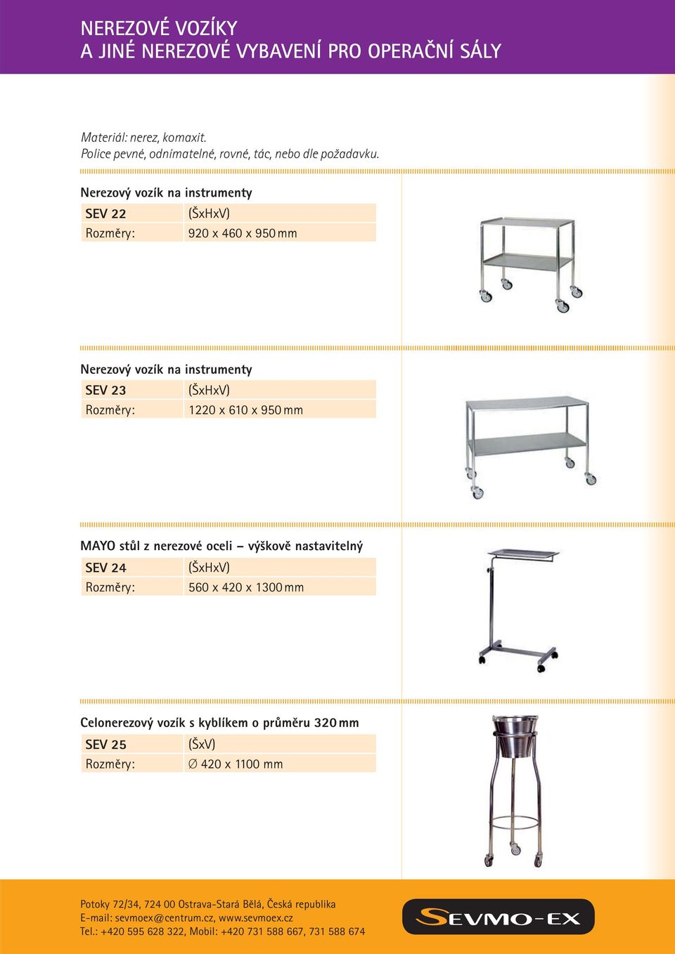 Nerezový vozík na instrumenty SEV 22 920 x 460 x 950 mm Nerezový vozík na instrumenty SEV 23 1220 x