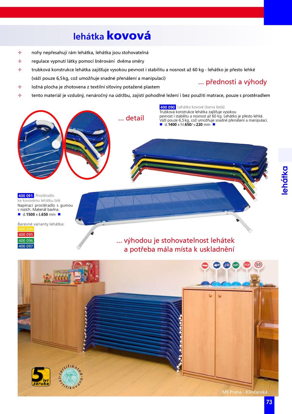 .. přednosti a výhody tento materiál je vzdušný, nenáročný na údržbu, zajistí pohodlné ležení i bez použití matrae, pouze s prostěradlem.