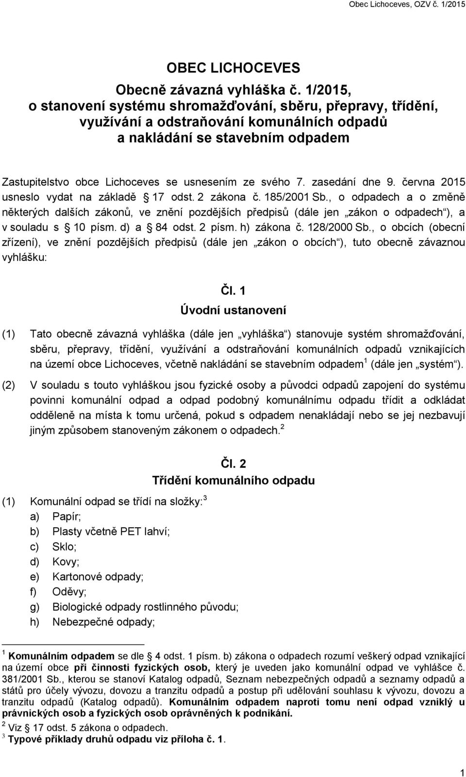 7. zasedání dne 9. června 2015 usneslo vydat na základě 17 odst. 2 zákona č. 185/2001 Sb.