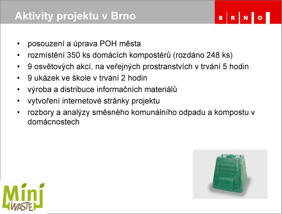 hodin 9 ukázek ve škole v trvání 2 hodin výroba a distribuce informačních materiálů