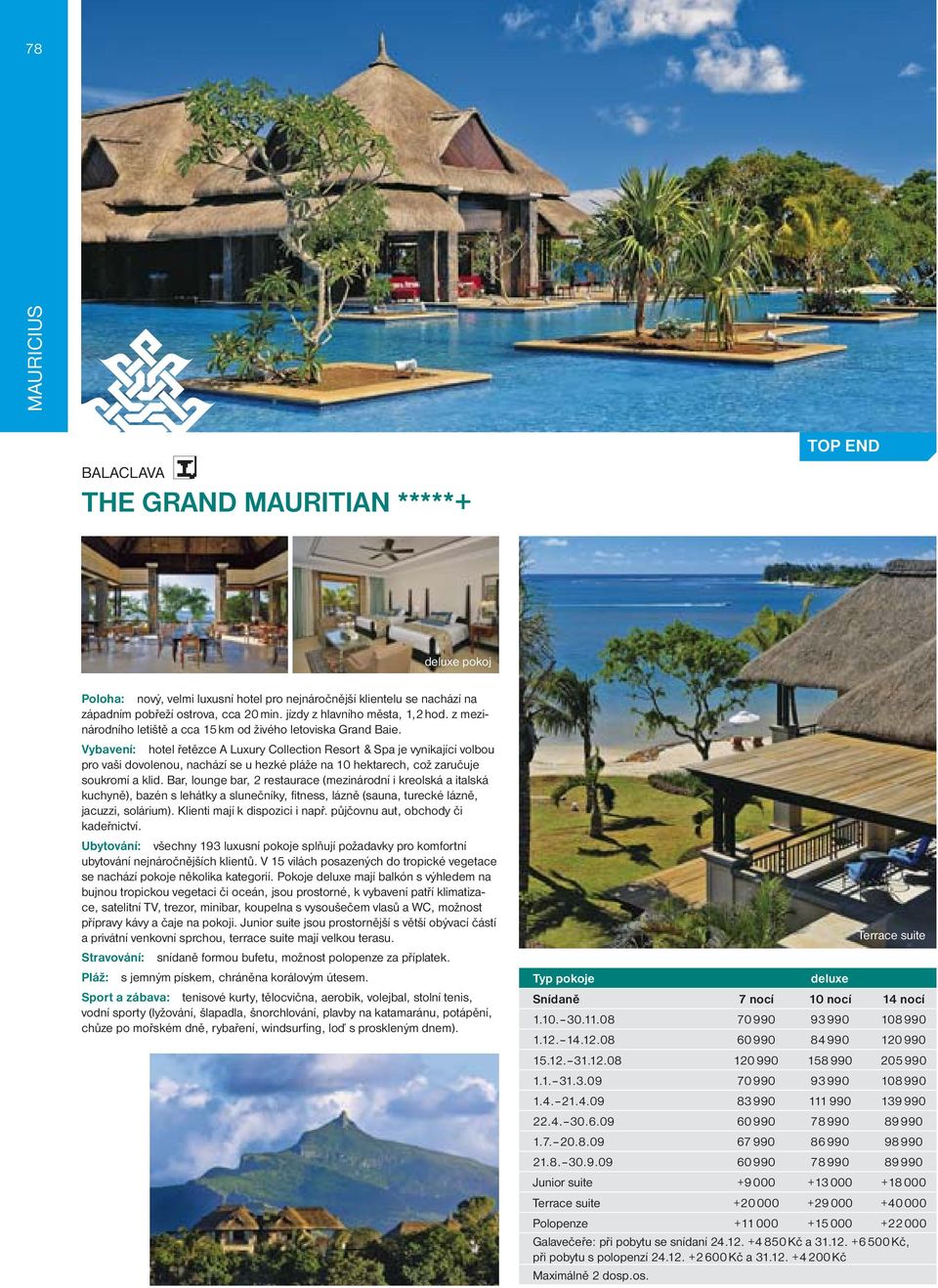 Vybavení: hotel řetězce A Luxury Collection Resort & Spa je vynikající volbou pro vaši dovolenou, nachází se u hezké pláže na 10 hektarech, což zaručuje soukromí a klid.