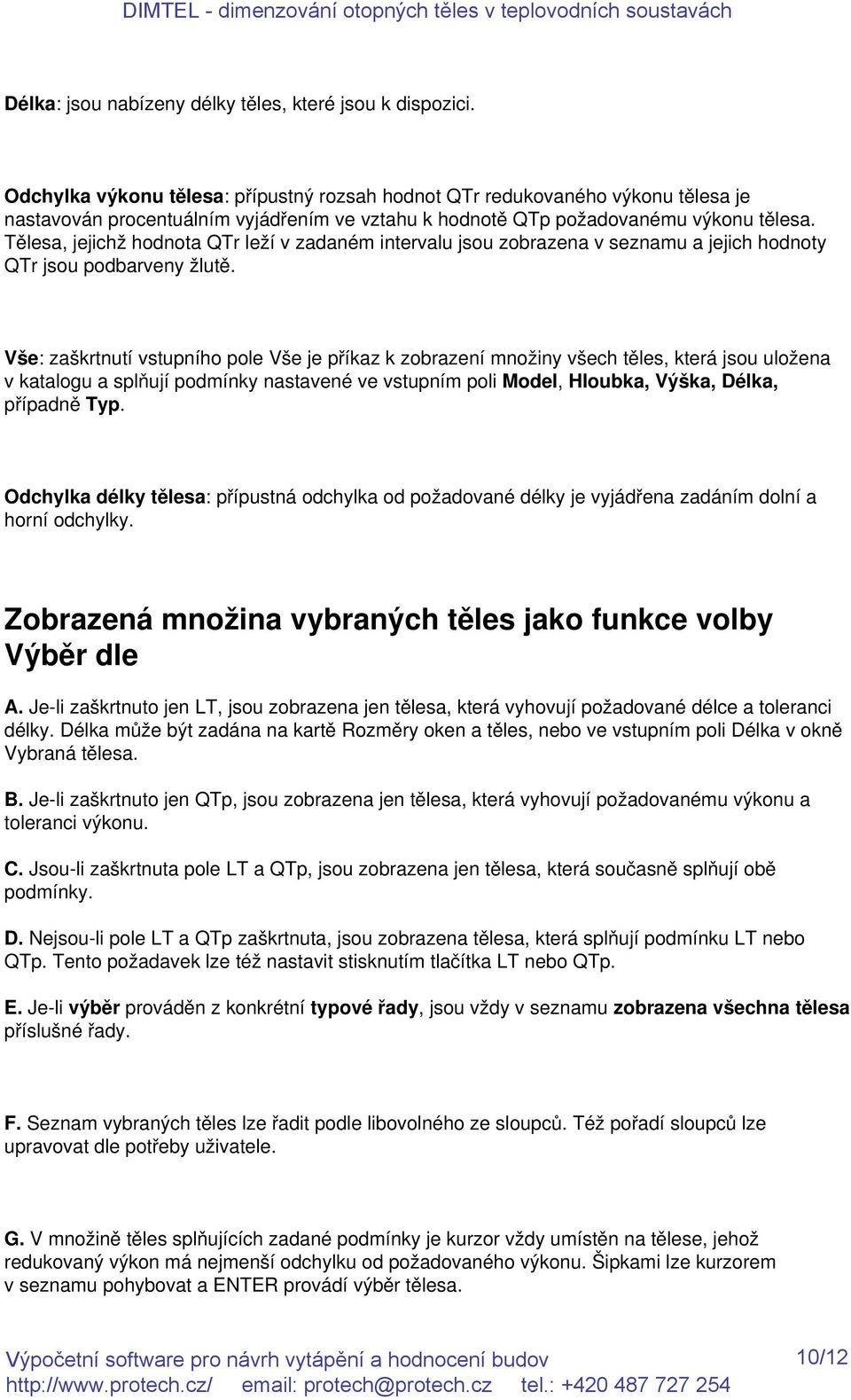 Tělesa, jejichž hodnota QTr leží v zadaném intervalu jsou zobrazena v seznamu a jejich hodnoty QTr jsou podbarveny žlutě.