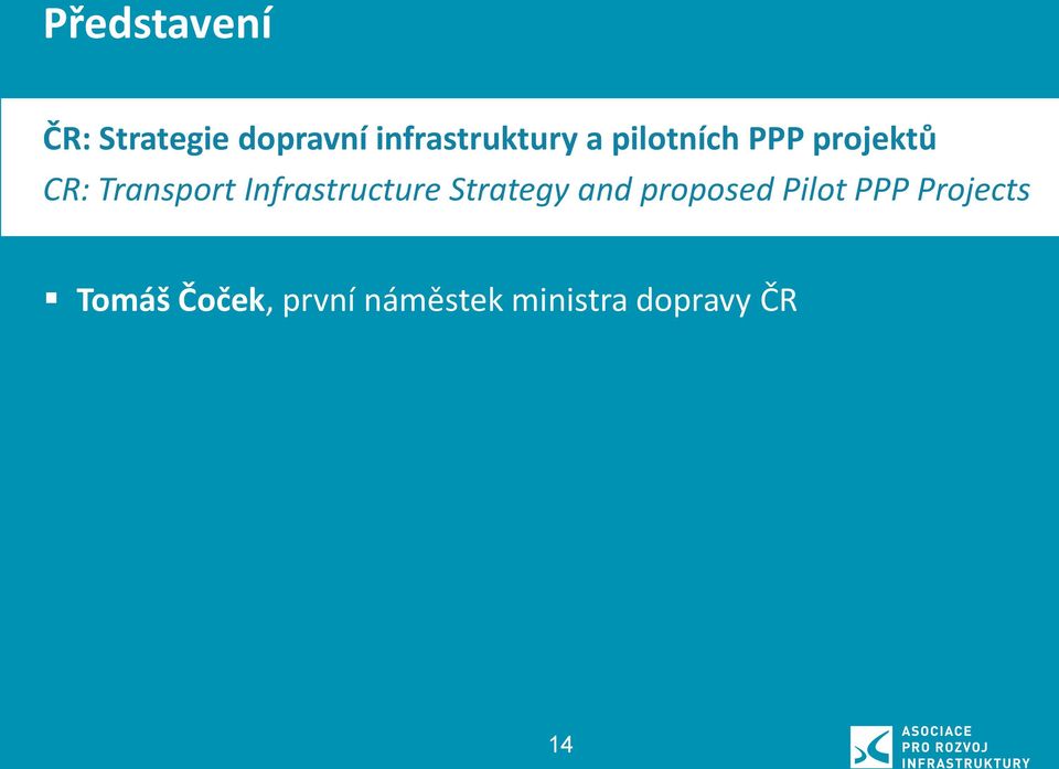 proposed Pilot PPP Projects Tomáš Čoček, první náměstek