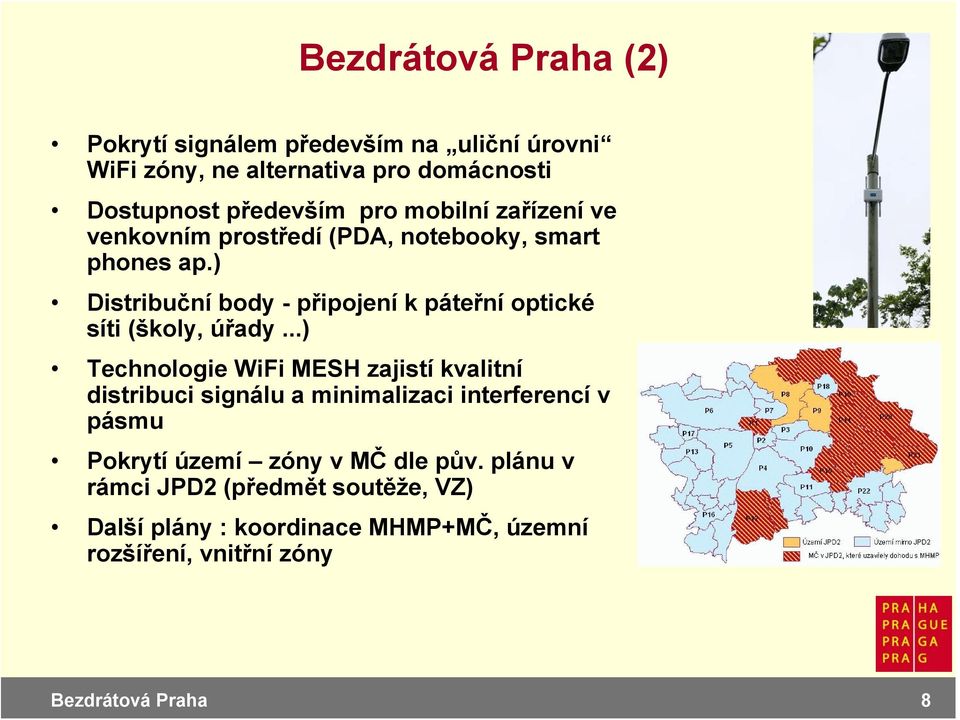 ) Distribuční body - připojení k páteřní optické síti (školy, úřady.