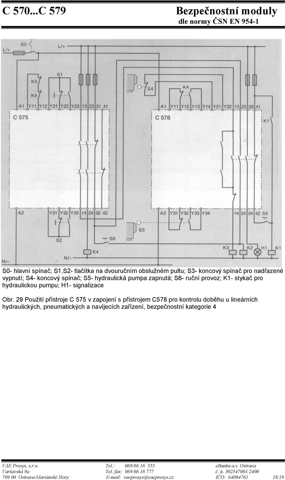 29 Použití přístroje C 575 v zapojení s přístrojem C578 pro kontrolu doběhu u lineárních hydraulických, pneumatických a