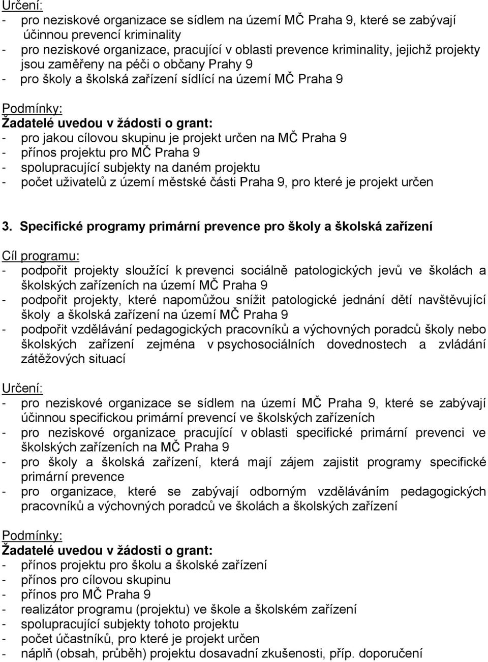 projektu pro MČ Praha 9 - spolupracující subjekty na daném projektu - počet uživatelů z území městské části Praha 9, pro které je projekt určen 3.