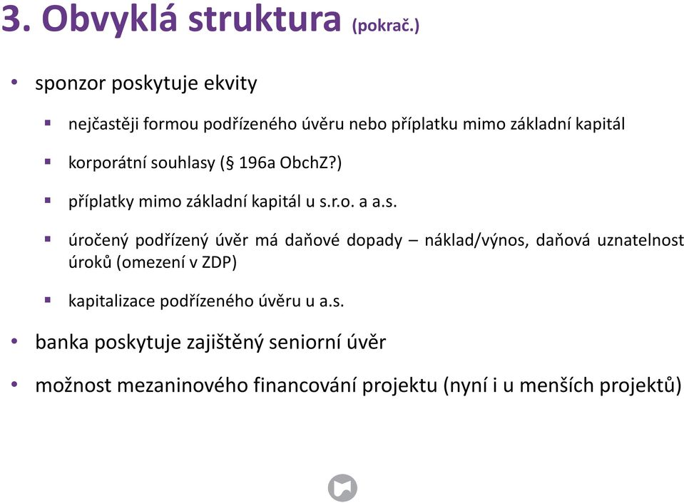 souhlasy ( 196a ObchZ?) příplatky mimo základní kapitál u s.r.o. a a.s. úročený podřízený úvěr má daňové dopady