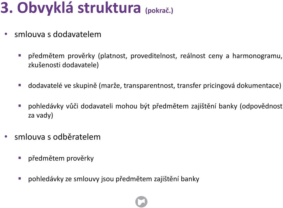 zkušenosti dodavatele) dodavatelé ve skupině (marže, transparentnost, transfer pricingová dokumentace)