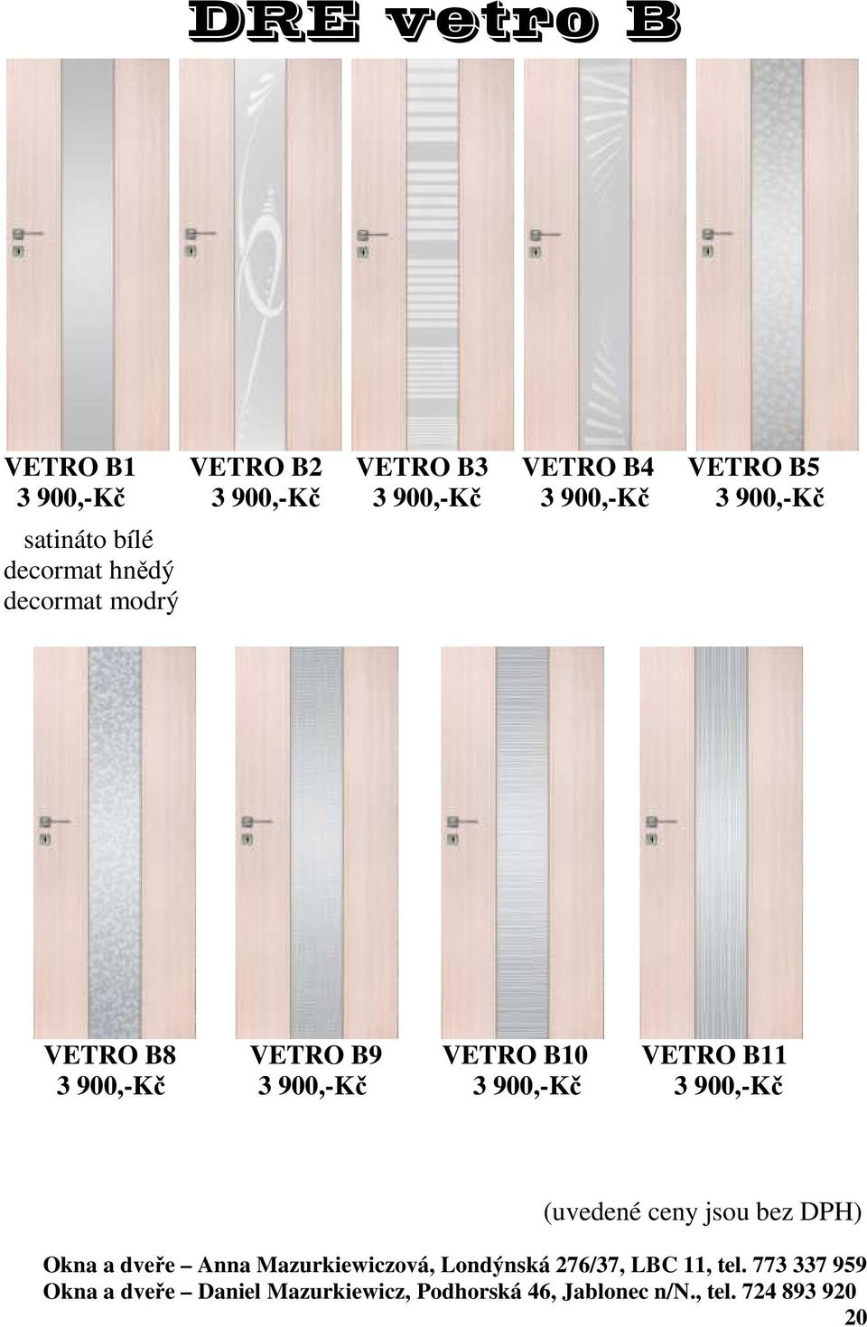 900,-Kč decormat modrý VETRO B8 VETRO B9 VETRO B10