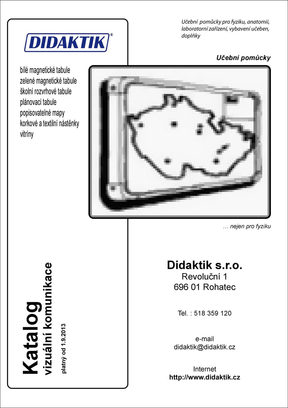 nástěnky vitríny Učební pomůcky nejen pro fyziku Katalog vizuální komunikace platný od 1.9.2013 Didaktik s.