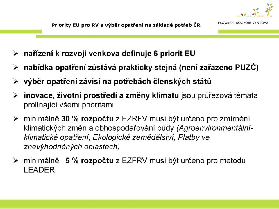 prolínající všemi prioritami minimálně 30 % rozpočtu z EZRFV musí být určeno pro zmírnění klimatických změn a obhospodařování půdy