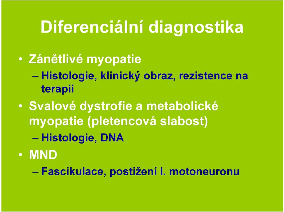 Svalové dystrofie a metabolické myopatie (pletencová