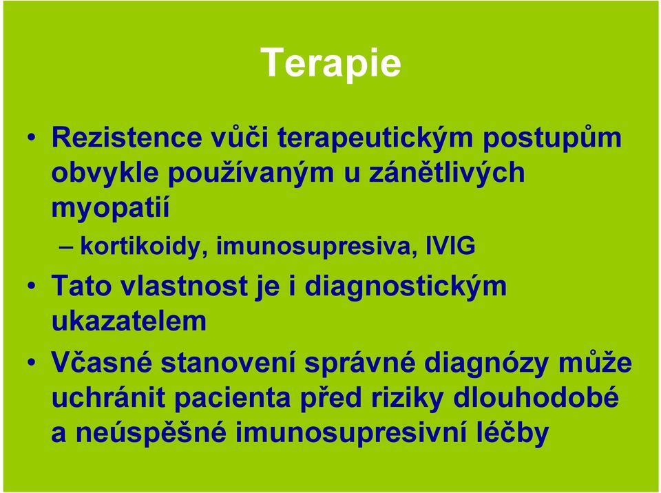 je i diagnostickým ukazatelem Včasné stanovení správné diagnózy může