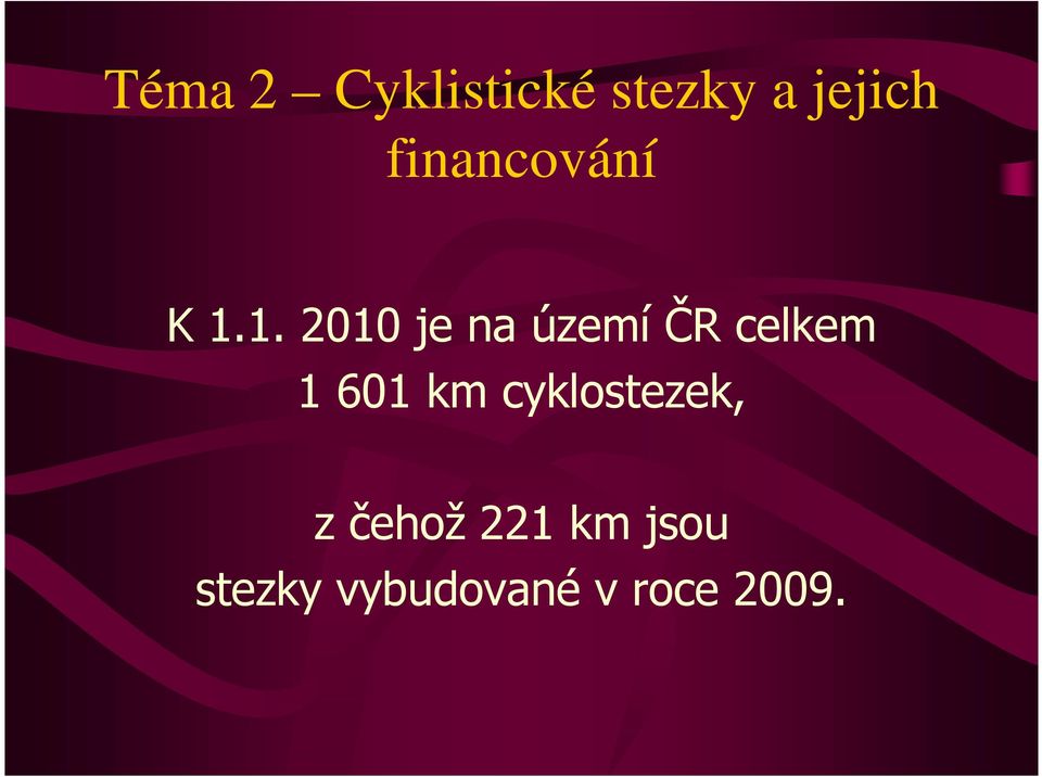 1. 2010 je na území ČR celkem 1 601 km