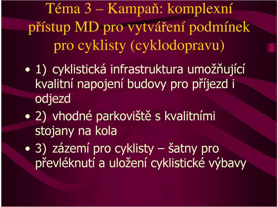 budovy pro příjezd i odjezd 2) vhodné parkoviště s kvalitními stojany na