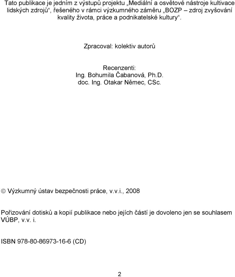 Zpracoval: kolektiv autorů Recenzenti: Ing. Bohumila Čabanová, Ph.D. doc. Ing. Otakar Němec, CSc.