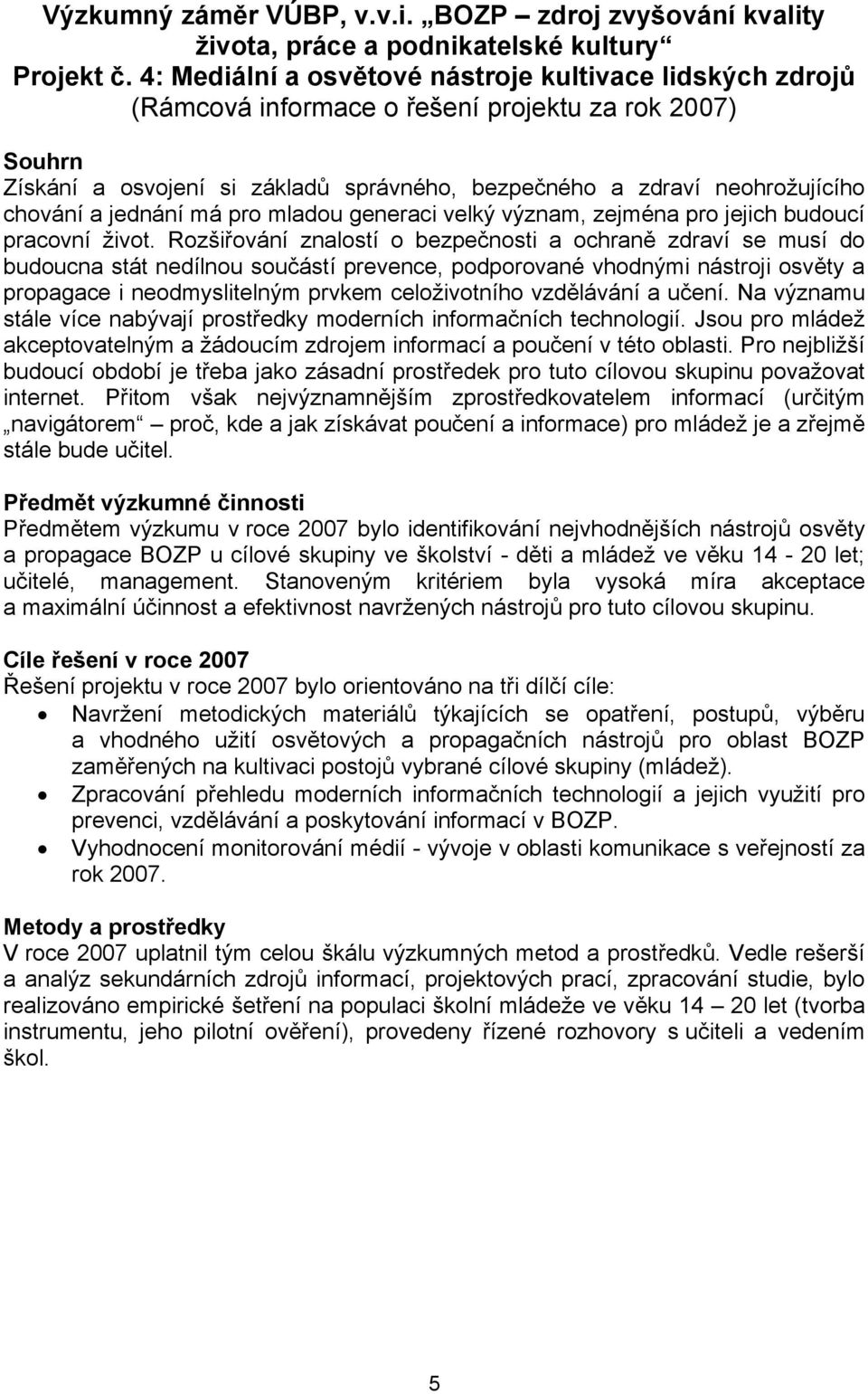 a jednání má pro mladou generaci velký význam, zejména pro jejich budoucí pracovní život.