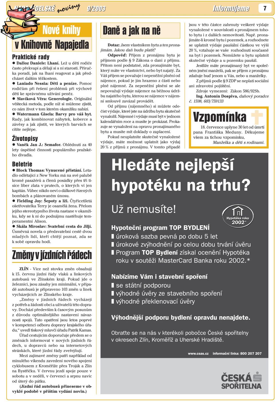 Slavíková Věra: Generologie. Originální věštecká metoda, podle níž si můžeme zjistit, co nám život v tom kterém okamžiku nabízí. Watermann Gisela: Barvy pro váš byt.