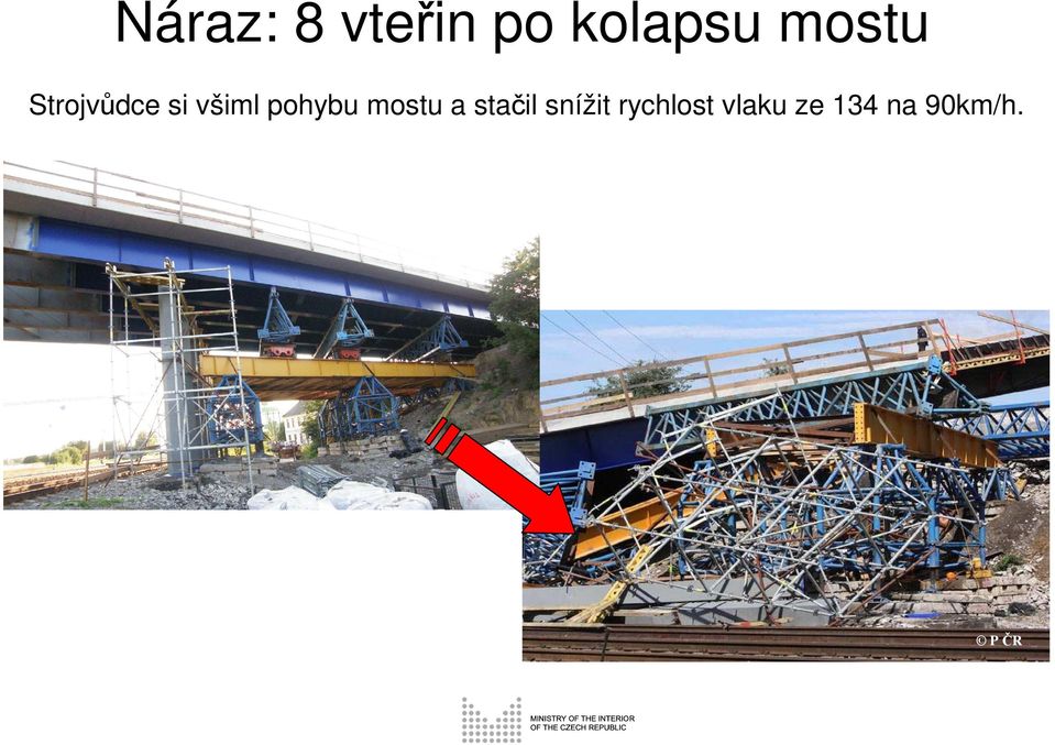 pohybu mostu a stačil snížit