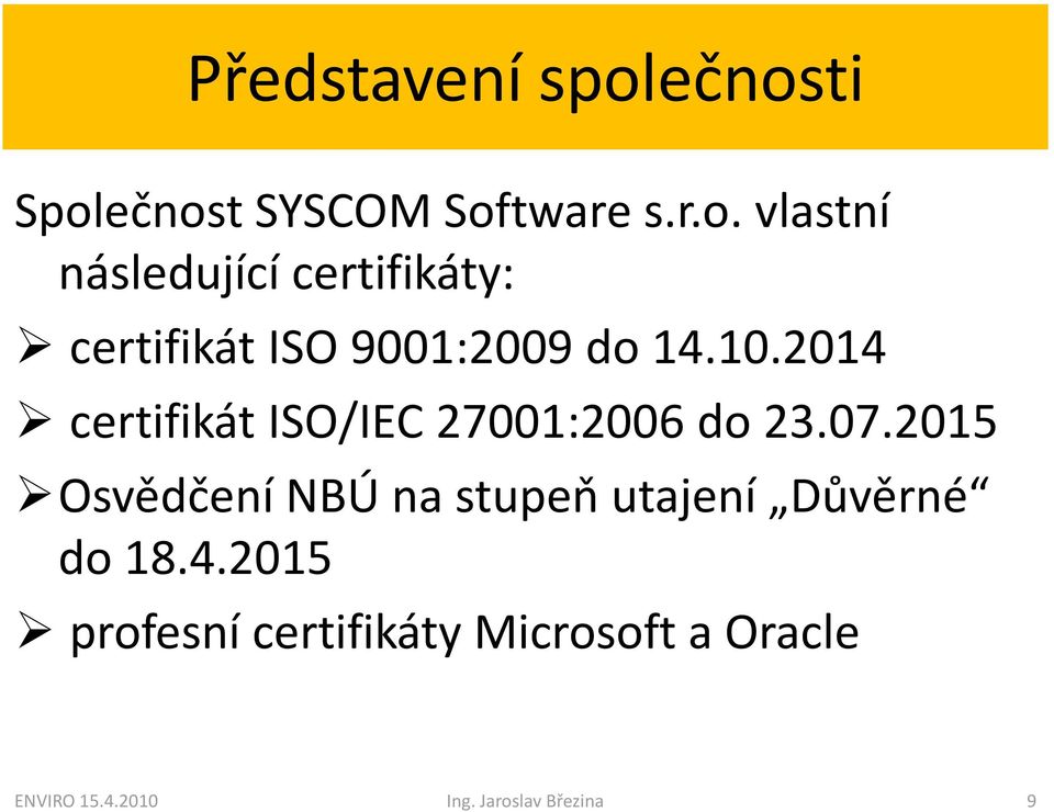 10.2014 certifikát ISO/IEC 27001:2006 do 23.07.