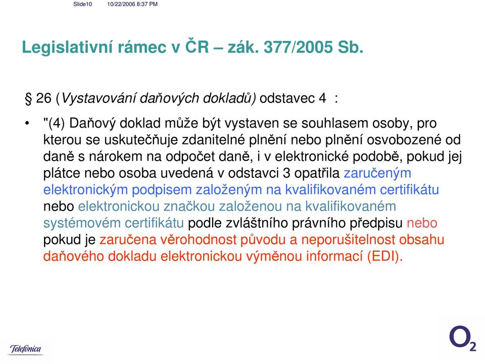 osvobozené od daně s nárokem na odpočet daně, i v elektronické podobě, pokud jej plátce nebo osoba uvedená v odstavci 3 opatřila zaručeným elektronickým podpisem