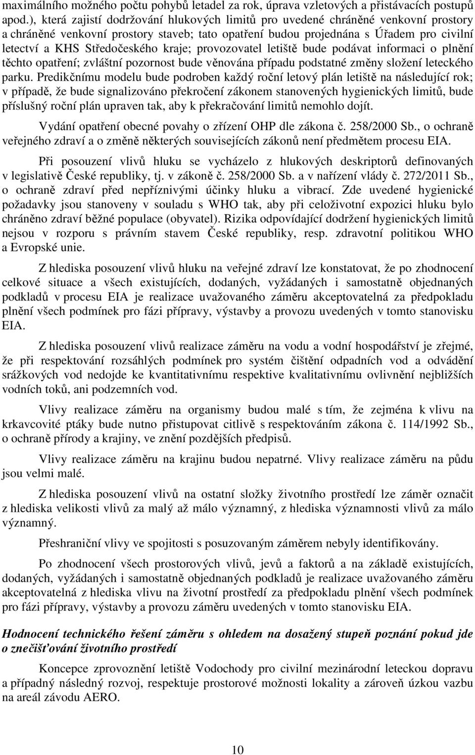 Středočeského kraje; provozovatel letiště bude podávat informaci o plnění těchto opatření; zvláštní pozornost bude věnována případu podstatné změny složení leteckého parku.