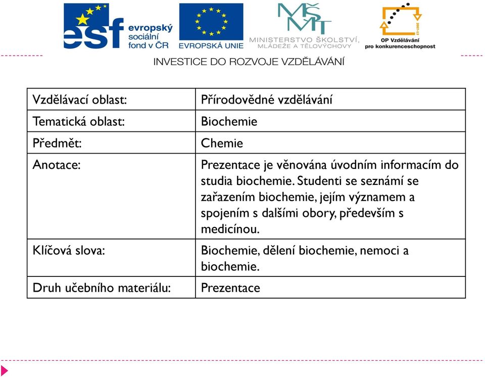 informacím do studia biochemie.