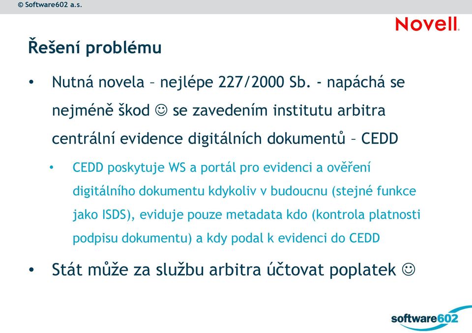 CEDD poskytuje WS a portál pro evidenci a ověření digitálního dokumentu kdykoliv v budoucnu (stejné