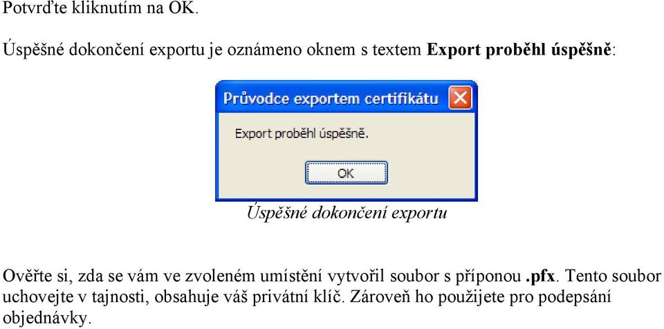 Úspěšné dokončení exportu Ověřte si, zda se vám ve zvoleném umístění vytvořil