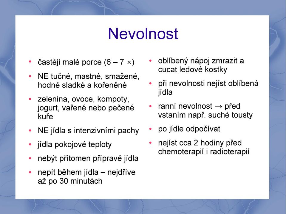 nepít během jídla nejdříve až po 30 minutách oblíbený nápoj zmrazit a cucat ledové kostky při nevolnosti nejíst