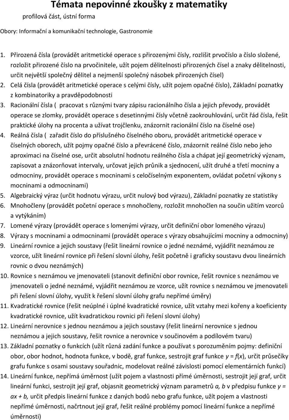 dělitelnosti, určit největší společný dělitel a nejmenší společný násobek přirozených čísel) 2.