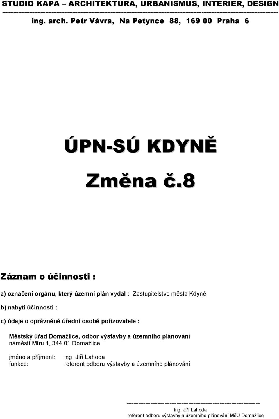 Petr Vávra, Na Petynce 88, 169 00 Praha 6 ÚPN-SÚ KDYNĚ Změna č.