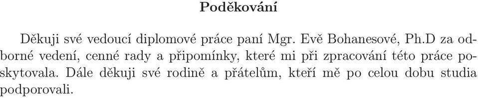 D za odborné vedení, cenné rady a připomínky, které mi při