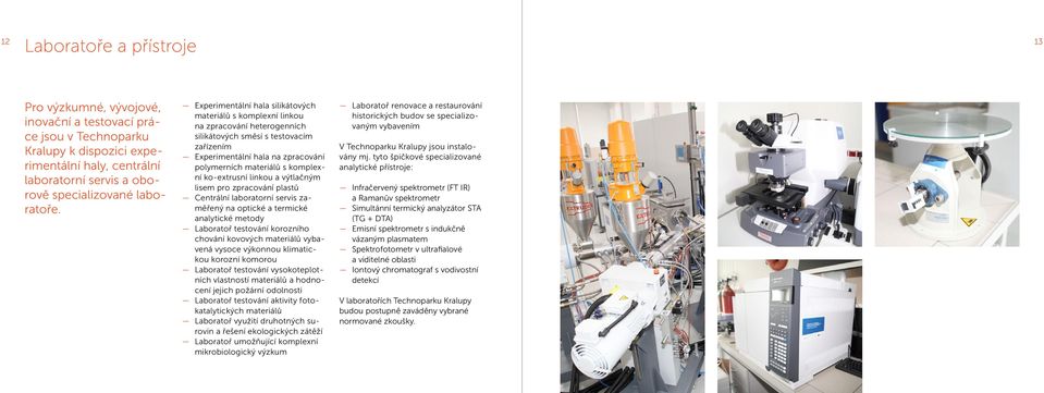 Experimentální hala silikátových materiálů s komplexní linkou na zpracování heterogenních silikátových směsí s testovacím zařízením Experimentální hala na zpracování polymerních materiálů s komplexní