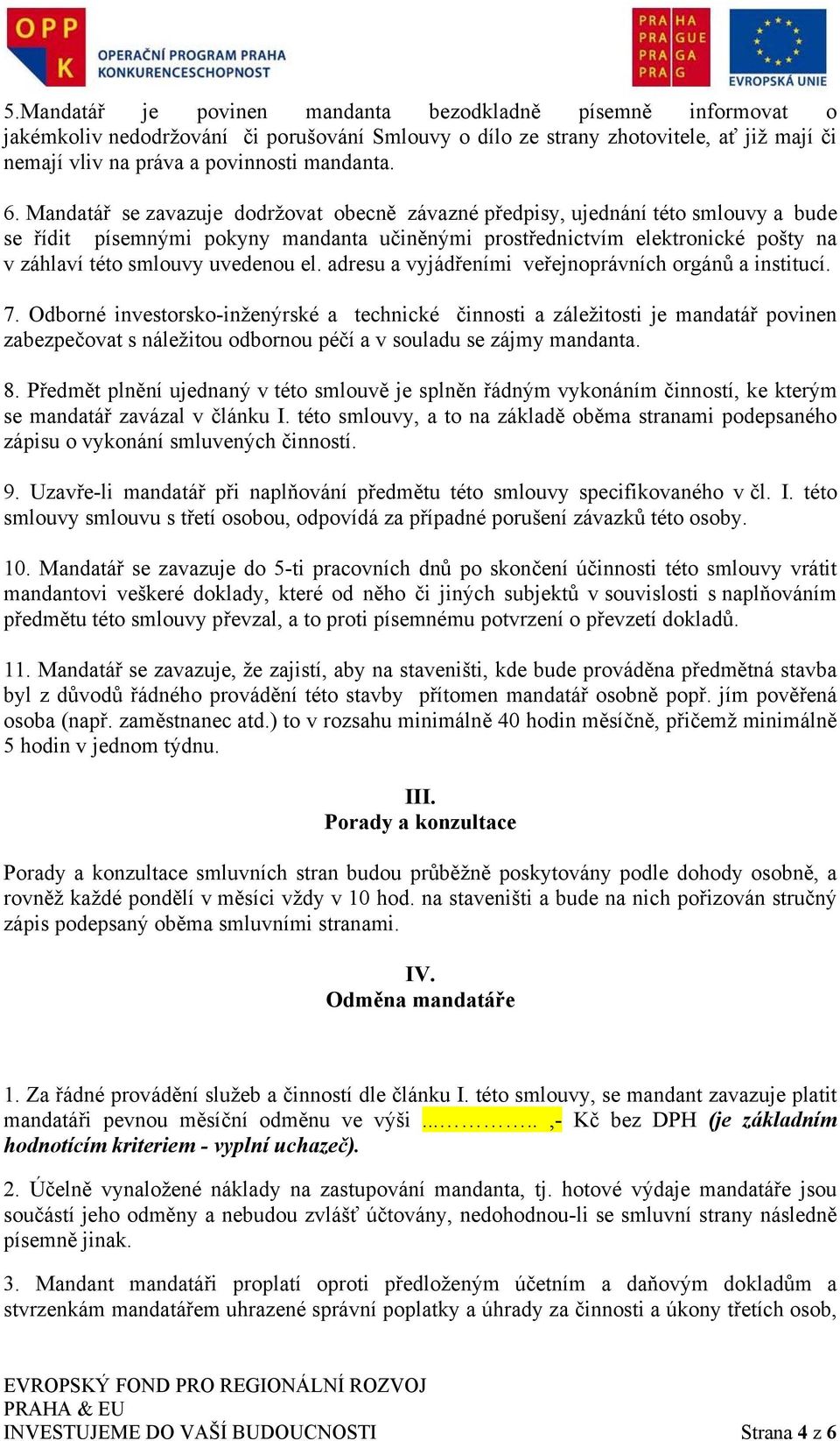 uvedenou el. adresu a vyjádřeními veřejnoprávních orgánů a institucí. 7.