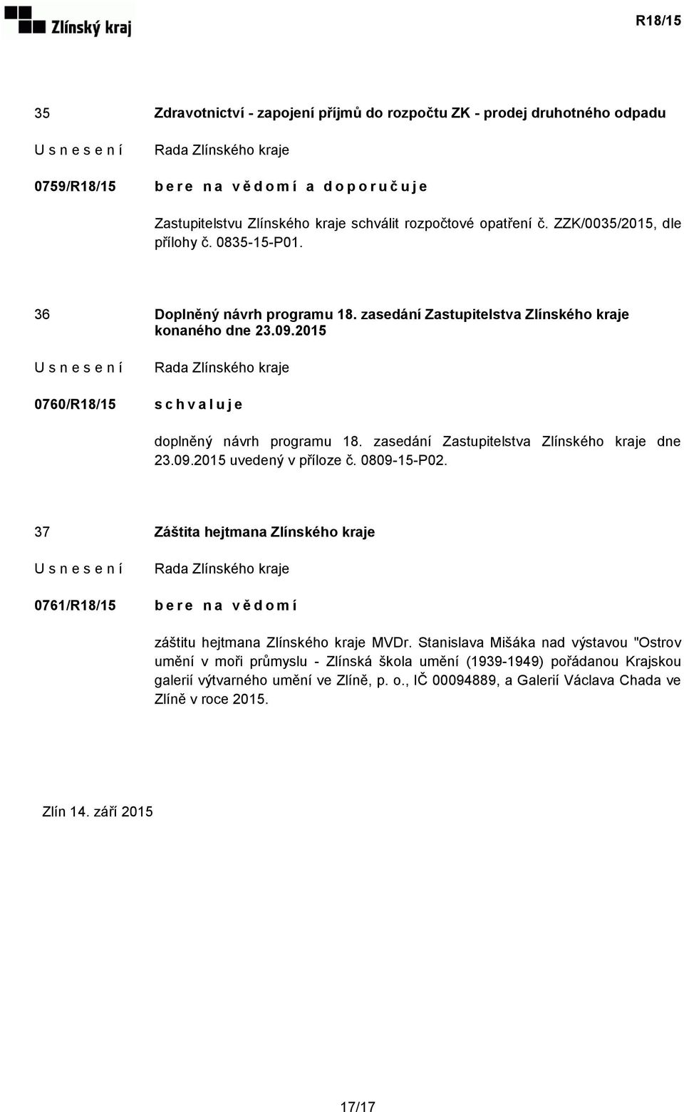 zasedání Zastupitelstva Zlínského kraje dne 23.09.2015 uvedený v příloze č. 0809-15-P02.