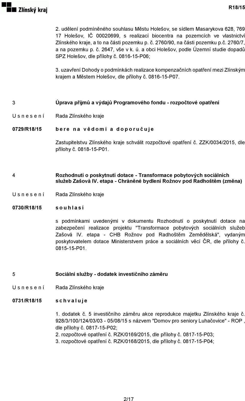 uzavření Dohody o podmínkách realizace kompenzačních opatření mezi Zlínským krajem a Městem Holešov, dle přílohy č. 0816-15-P07.