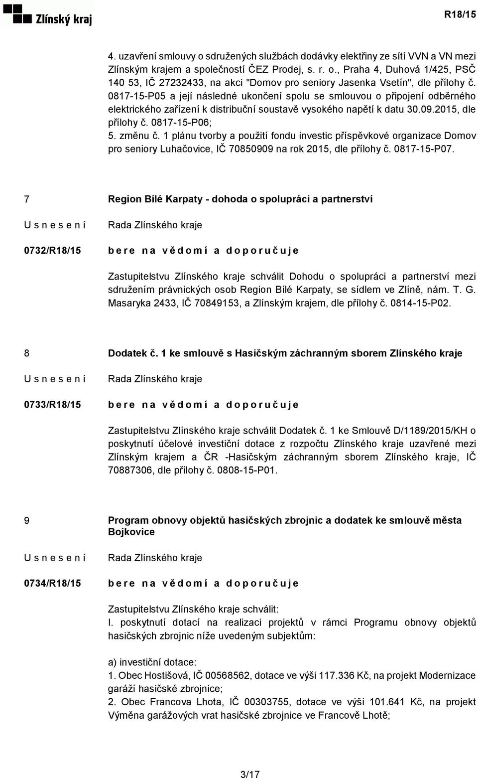 1 plánu tvorby a použití fondu investic příspěvkové organizace Domov pro seniory Luhačovice, IČ 70850909 na rok 2015, dle přílohy č. 0817-15-P07.