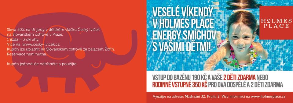 VESELÉ VÍKENDY V HOLMES PLACE ENERGY SMÍCHOV S VAŠIMI DĚTMI! Kupón jednoduše odtrhněte a použijte.