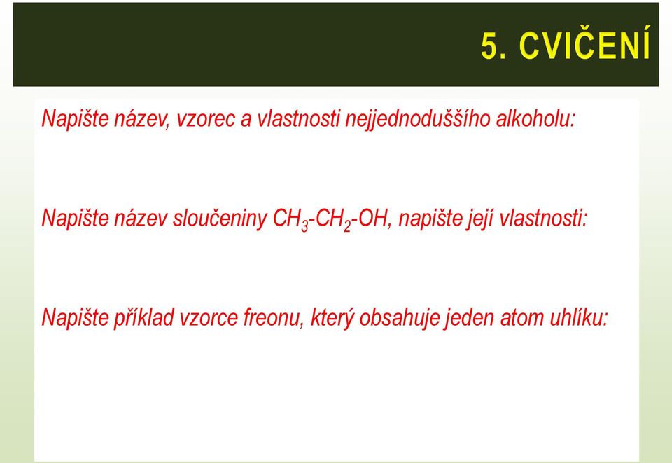 sloučeniny CH 3 -CH 2 -OH, napište její