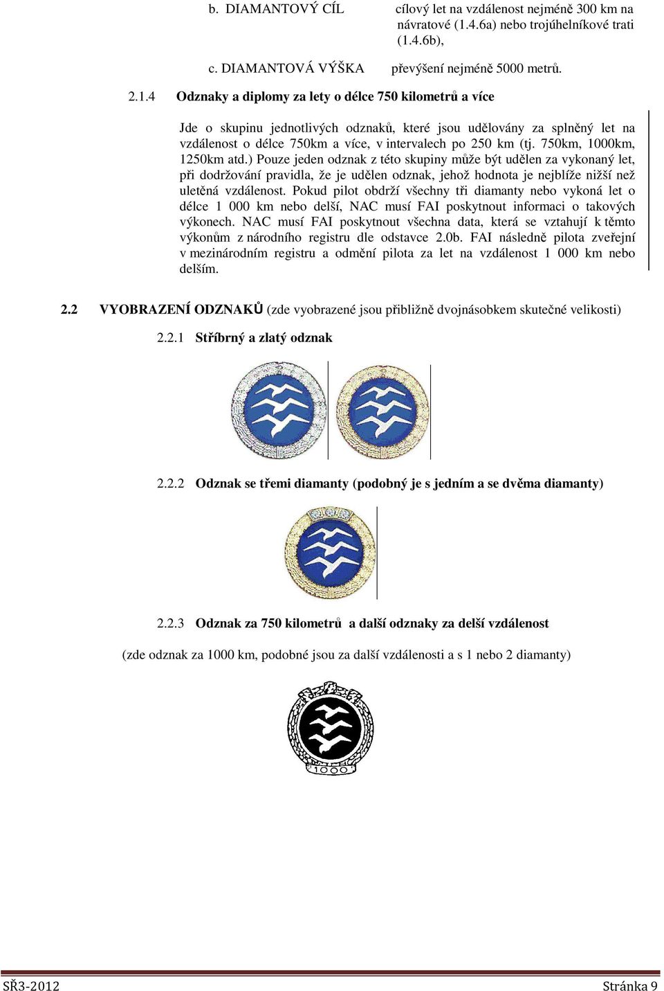 4.6b), c. DIAMANTOVÁ VÝŠKA převýšení nejméně 5000 metrů. 2.1.