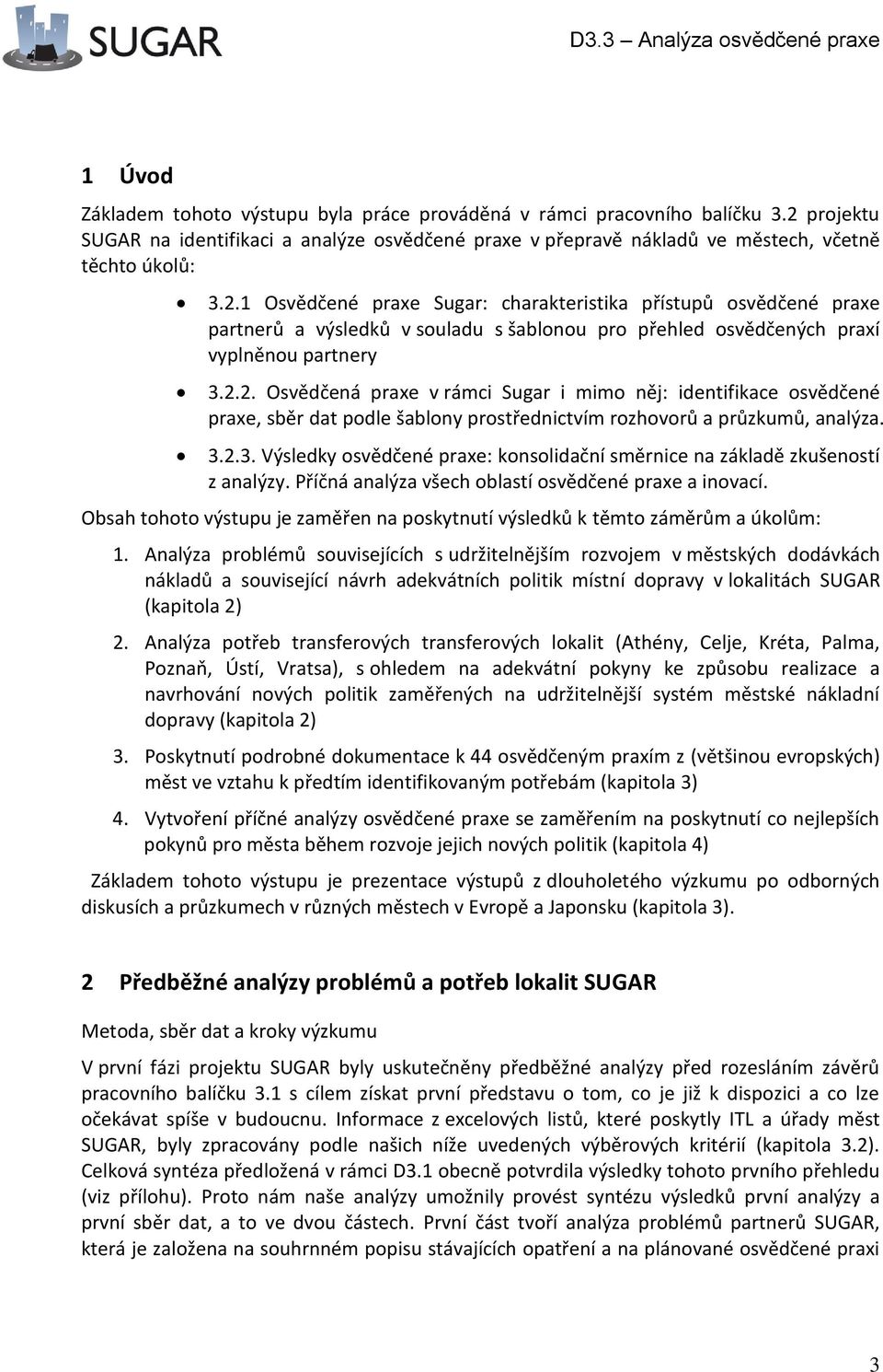 1 Osvědčené praxe Sugar: charakteristika přístupů osvědčené praxe partnerů a výsledků v souladu s šablonou pro přehled osvědčených praxí vyplněnou partnery 3.2.