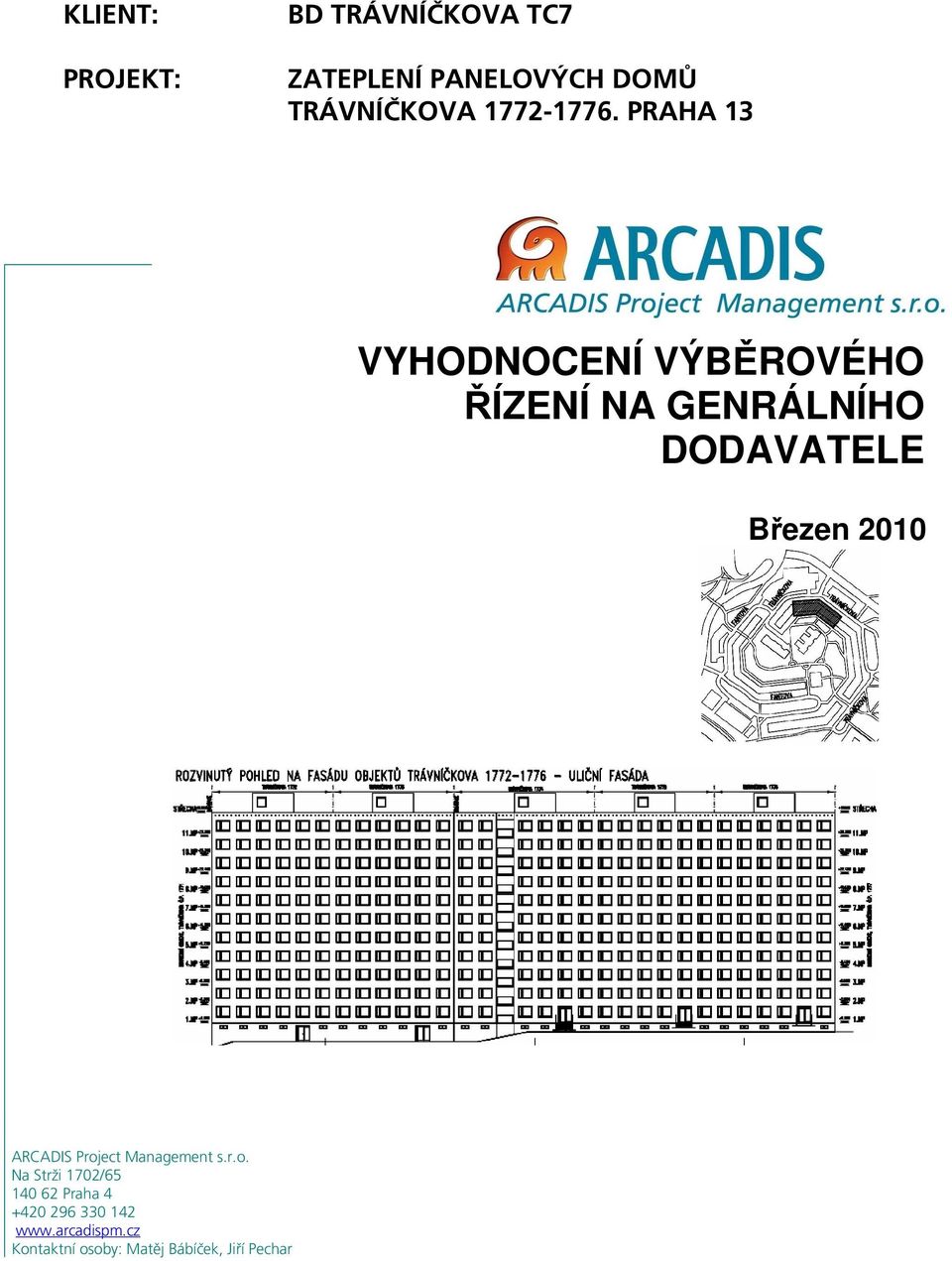 PRAHA 13 VYHODNOCENÍ VÝBĚROVÉHO ŘÍZENÍ NA GENRÁLNÍHO DODAVATELE Březen 2010