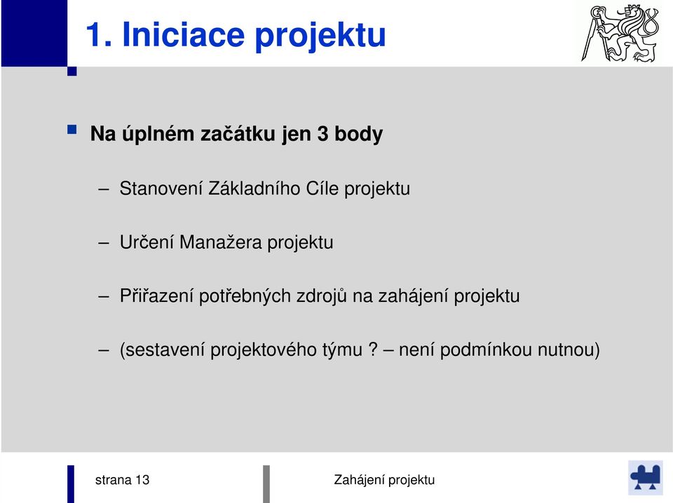 projektu Přiřazení potřebných zdrojů na zahájení