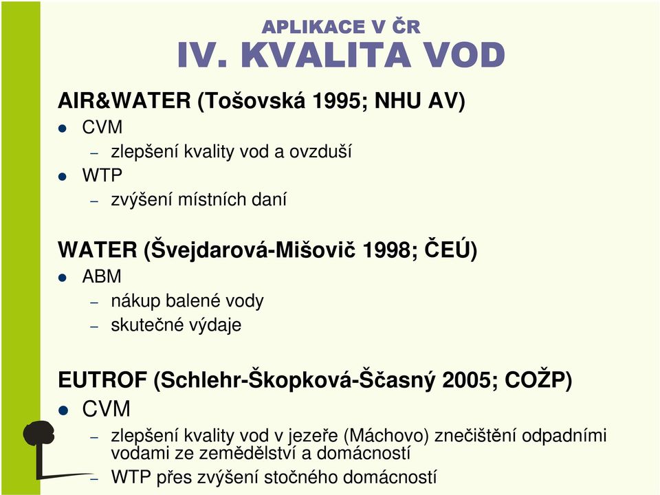 výdaje EUTROF (Schlehr-Škopková-Ščasný 2005; COŽP) CVM zlepšení kvality vod v jezeře