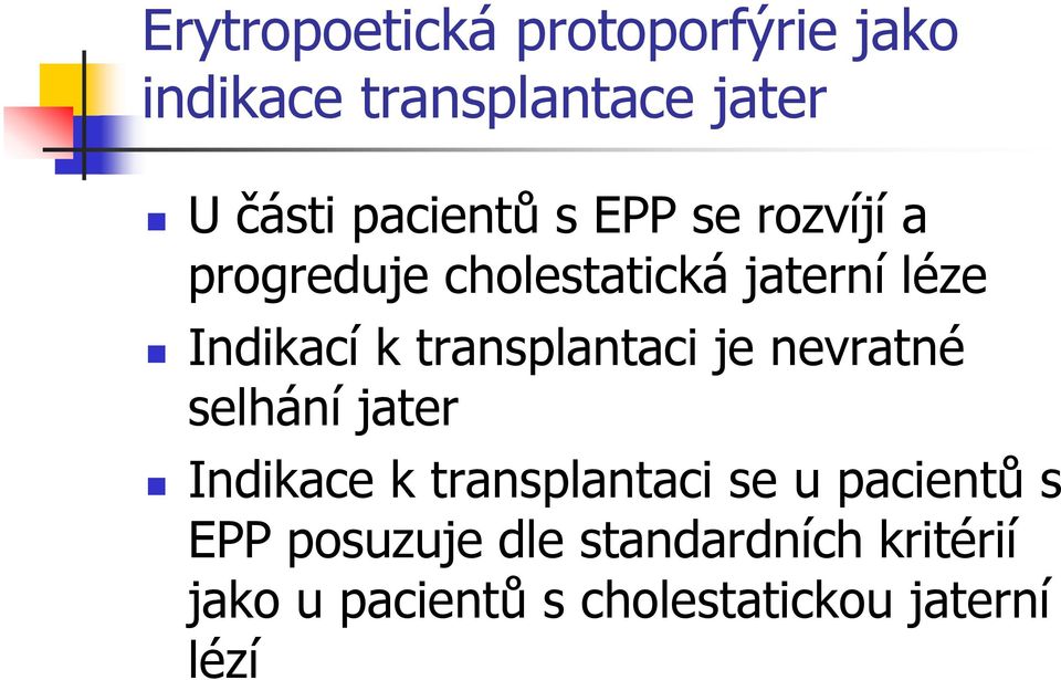 transplantaci je nevratné selhání jater Indikace k transplantaci se u pacientů